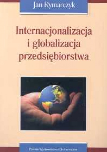 Okładka: Jan Rymarczyk - Internacjonalizacja i globalizacja przedsiębiorstwa