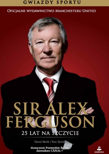 Okładka: David Meek - Sir Alex Ferguson. 25 lat na szczycie