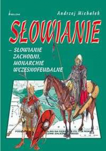 Okładka: Andrzej Michałek - Słowianie Zachodni. Monarchie wczesnofeudalne