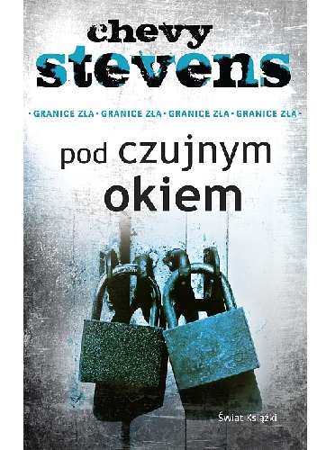 Okładka: Chevy Stevens - Pod czujnym okiem