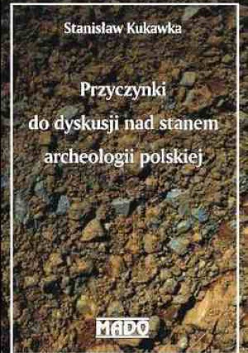 Okładka: Stanisław Kukawka - Przyczynki do dyskusji nad stanem archeologii polskiej