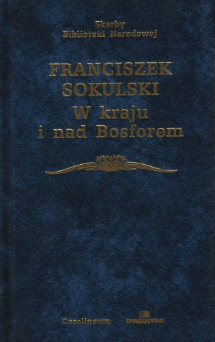 Okładka: Franciszek Sokulski - W kraju i nad Bosforem (1830-1881)