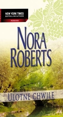 Okładka: Nora Roberts - Ulotne chwile