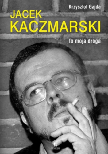 Okładka: Krzysztof Gajda - Jacek Kaczmarski. To moja droga