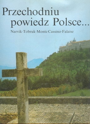 Okładka: Zbigniew Wawer - Przechodniu powiedz Polsce... Narvik, Tobruk, Monte Cassino, Falaise
