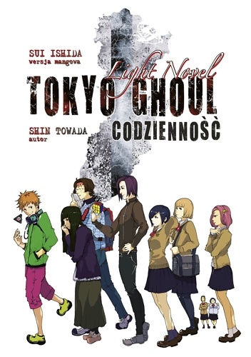 Okładka: Sui Ishida - Tokyo Ghoul LN: Codzienność