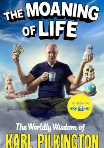 Okładka: Karl Pilkington - The Moaning of Life: The Worldly Wisdom of Karl Pilkington