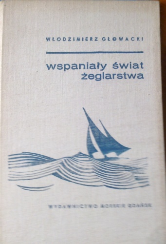 Okładka: Włodzimierz Głowacki - Wspaniały świat żeglarstwa