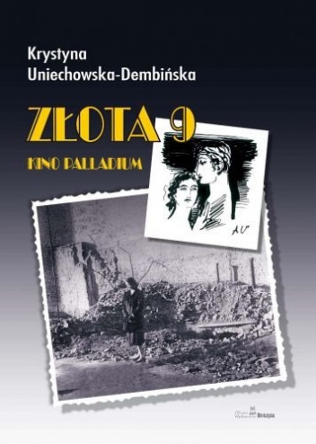 Okładka: Krystyna Uniechowska-Dembińska - Złota 9. Kino Palladium