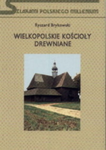 Okładka: Ryszard Brykowski - Wielkopolskie kościoły drewniane