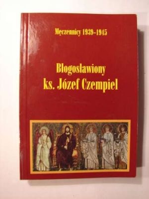 Okładka: Jacek Kurek - Błogosławiony ksiądz Józef Czempiel