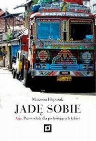 Okładka: Marzena Filipczak - Jadę sobie. Azja. Przewodnik dla podróżujących kobiet