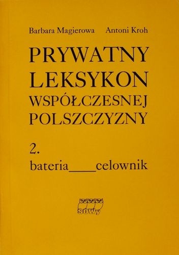 Antoni Kroh - Prywatny leksykon współczesnej polszczyzny, t.2