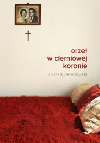 Okładka: Andrzej Paradowski - Orzeł w cierniowej koronie
