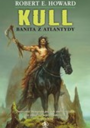 Okładka: Robert Ervin Howard - Kull. Banita z Atlantydy