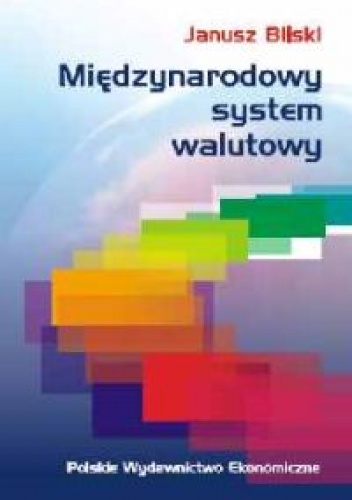 Okładka: Janusz Bilski - Międzynarodowy system walutowy. Kierunki ewolucji