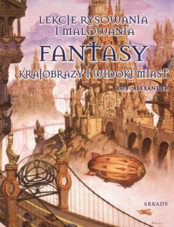 Okładka: Rob Alexander - Fantasy. Krajobrazy i widoki miast