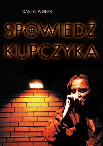 Okładka: Daniel Wolak - Spowiedź Kupczyka