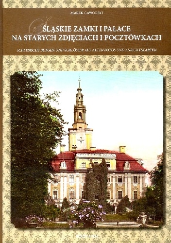 Okładka: Marek Gaworski - Śląskie zamki i pałace na starych zdjęciach i pocztówkach