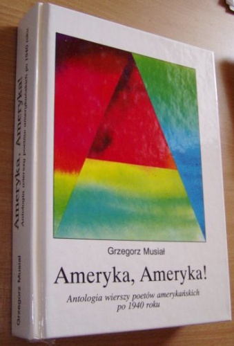 Okładka:  praca zbiorowa - Ameryka, Ameryka! : antologia wierszy poetów amerykańskich po 1940 roku