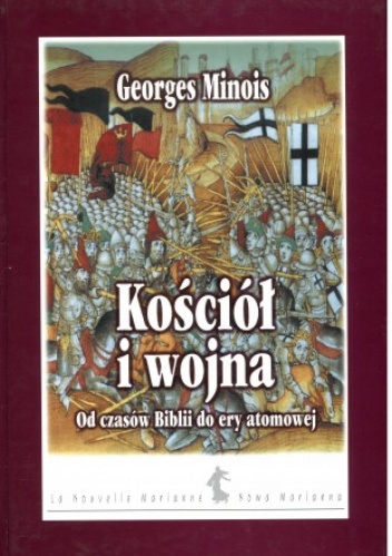 Okładka: Georges Minois - Kościół i wojna. Od czasów Biblii do ery atomowej