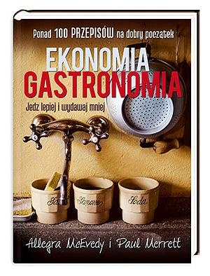 Okładka: Allegra McEvedy - Ekonomia gastronomia. Jedz lepiej i wydawaj mniej