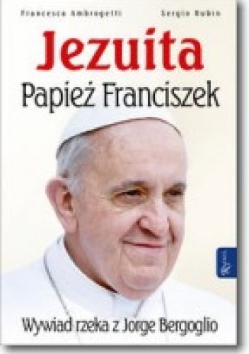 Okładka: Sergio Rubin - Jezuita. Papież Franciszek