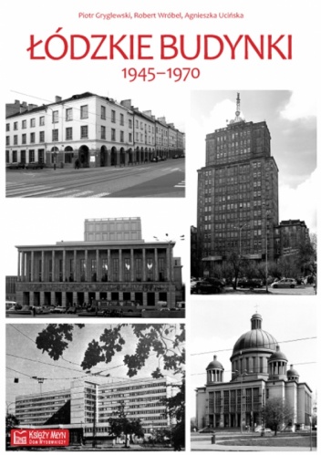 Okładka: Piotr Gryglewski - Łódzkie budynki 1945-1970