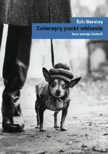 Okładka: Éric Baratay - Zwierzęcy punkt widzenia. Inna wersja historii
