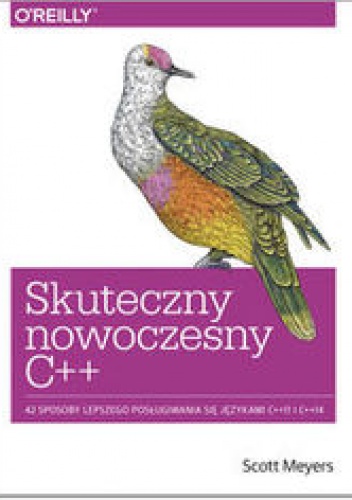 Okładka: Meyers Scott - Skuteczny nowoczesny C++. 42 sposoby lepszego posługiwania się językami C++11 I C++14