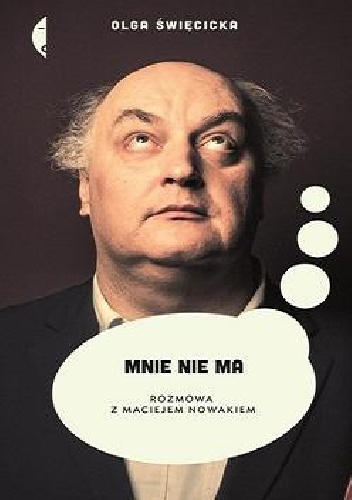 Okładka: Olga Święcicka - Mnie nie ma. Rozmowa z Maciejem Nowakiem
