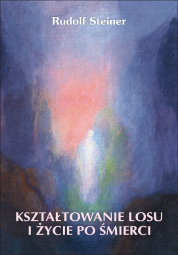 Okładka: Rudolf Steiner - Kształtowanie losu i życie po śmierci
