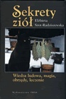 Okładka: Elżbieta Szot-Radziszewska - Sekrety ziół. Wiedza ludowa, magia, obrzędy, leczenie.