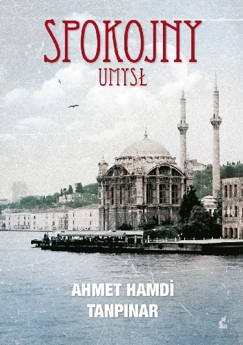 Okładka: Ahmet Hamdi Tanpınar - Spokojny umysł