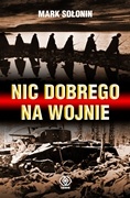Okładka: Mark Siemionowicz Sołonin - Nic dobrego na wojnie