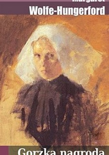 Okładka: Margaret Wolfe - Hungerford - Gorzka nagroda