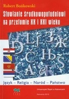 Okładka: Robert Bońkowski - Słowianie środkowopołudniowi na przełomie XX i XXI wieku