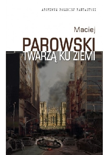 Okładka: Maciej Parowski - Twarzą ku ziemi