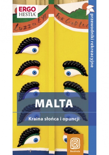 Okładka: Katarzyna Rodacka - Malta. Kraina słońca i opuncji. Przewodnik rekreacyjny. Wydanie 1