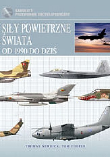 Okładka: Tom Cooper - Siły powietrzne świata. Od 1990 do dziś