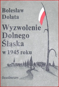 Okładka: Bolesław Dolata - Wyzwolenie Dolnego Śląska w 1945 roku