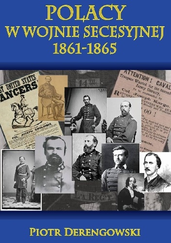 Okładka: Piotr Derengowski - Polacy w wojnie secesyjnej 1861 - 1865