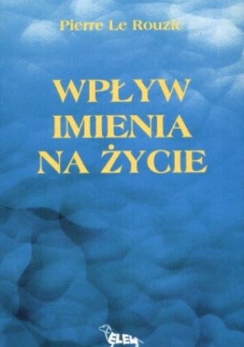 Okładka: Pierre Le Rouzic - Wpływ Imienia na Życie