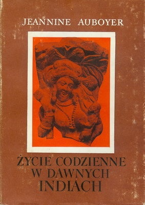 Okładka: Jeannine Auboyer - Życie codzienne w dawnych Indiach
