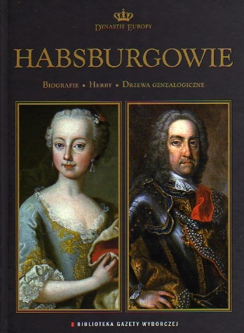 Okładka:  praca zbiorowa - Habsburgowie. Biografie, herby, drzewa genealogiczne