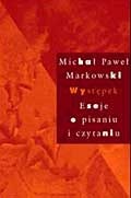 Okładka: Michał Paweł Markowski - Występek: Eseje o pisaniu i czytaniu