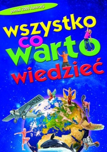 Okładka:  - Wszystko, co warto wiedzieć. Encyklopedia dla dociekliwych
