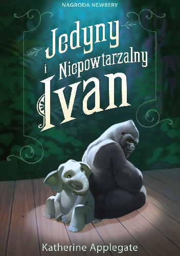Okładka: Katherine Applegate - Jedyny i Niepowtarzalny Ivan