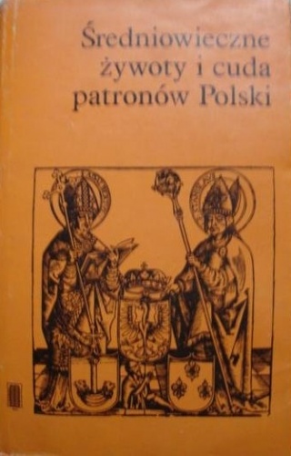 Okładka: Marian Plezia - Średniowieczne żywoty i cuda patronów Polski