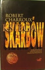 Okładka: Robert Charroux - Księga skarbów zakopanych, zatopionych, zamurowanych
